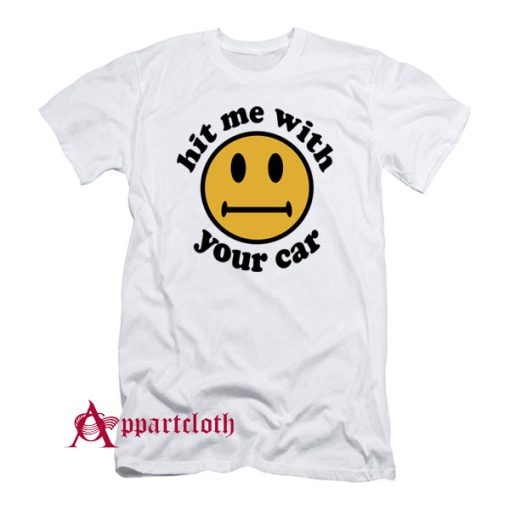 Hit Me With Your Car T-Shirt