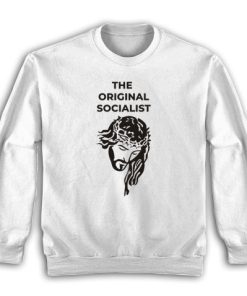 Jesus Was A Socialist Sweatshirt