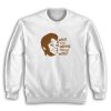 What You Talking About Willis Sweatshirt