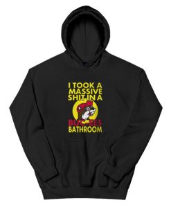 I Took A Massive Shit In A Buc Ees Bathroom Hoodie