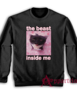 The Beast Inside Me Funny Cat Meme Sweatshirt