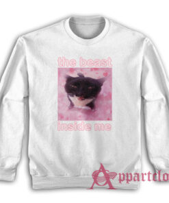 The Beast Inside Me Funny Cat Meme Sweatshirt