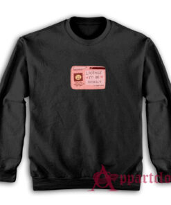 License To Be Horny Sweatshirt