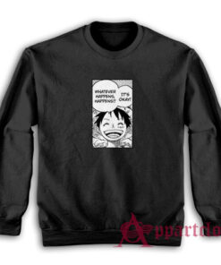Luffy Whatever Happens Happens Sweatshirt