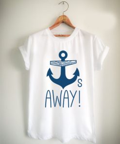 Anchors Away quote Unisex Tshirt