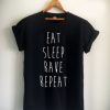 Eat Sleep Rave Repeat slogan Unisex Tshirt