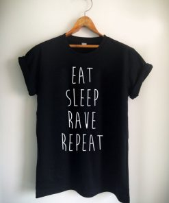 Eat Sleep Rave Repeat slogan Unisex Tshirt