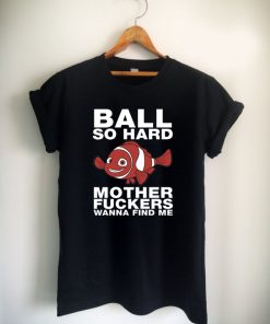 ball so hard wanna find me Unisex Tshirt