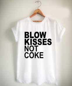 blow kisses not coke Unisex Tshirt