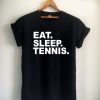 eat sleep tennis Unisex Tshirt