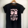 working my puff into tuff Unisex Tshirt