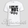 I Love My Psychotic Wifey Unisex Tshirt