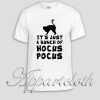 It's just a bunch of hocus pocus Witch Black Cat Unisex Tshirt