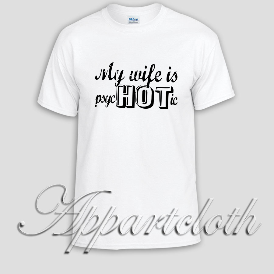 My wife is psycHOTic Unisex Tshirt