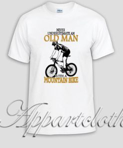 Never Underestimate An Old Man With A Mountain Bike Unisex Tshirt