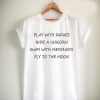 Play With Fairies Ride A Unicorn Swim With Mermaids Fly To The Moon Unisex Tshirt