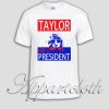 Taylor Swift For President Unisex Tshirt