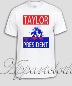 Taylor Swift For President Unisex Tshirt