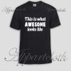 This is what awesome looks like graphic Unisex Tshirt