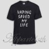 Vaping Saved My Life Unisex Tshirt