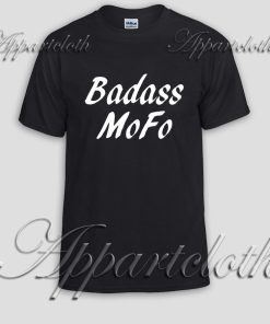 badass mofo Unisex Tshirt