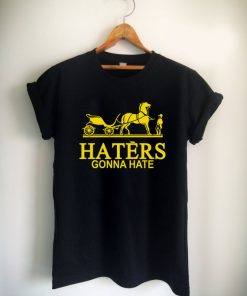 haters gonna hate Unisex Tshirt