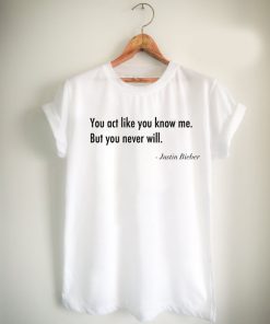 you act like you know me but you never will Unisex Tshirt