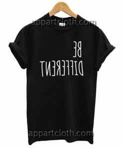 BE DIFFERENT Unisex Tshirt