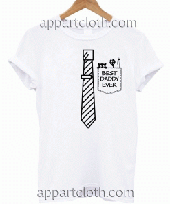Best Daddy Ever Unisex Tshirt