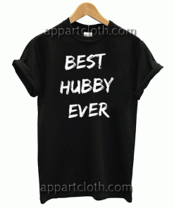 Best Hubby Ever Unisex Tshirt