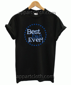 Best Dad Ever Unisex Tshirt