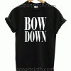 Beyonce Bow Down Unisex Tshirt