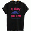 Beyonce Surf Team Unisex Tshirt