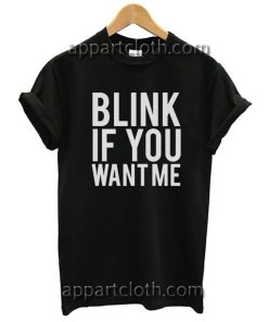 Blink if You Want Me Unisex Tshirt