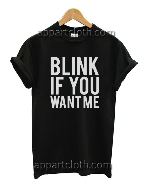 Blink if You Want Me Unisex Tshirt
