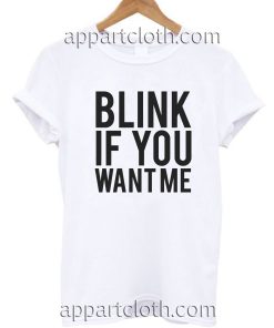 Blink if You Want Me Unisex Tshirt