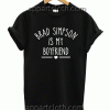 Brad Simpson Is My Boyfriend Unisex Tshirt