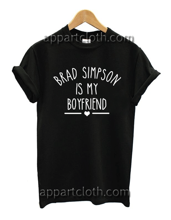 Brad Simpson Is My Boyfriend Unisex Tshirt
