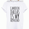 Cameron Dallas is My Boyfriend Unisex Tshirt