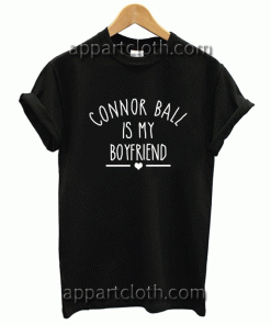 Connor Ball is My Boyfriend Unisex Tshirt