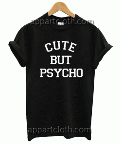 Cute But Psycho Unisex Tshirt