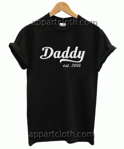 Daddy Est Since 2016 Unisex Tshirt