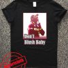 Don't Blush Baby Unisex Tshirt