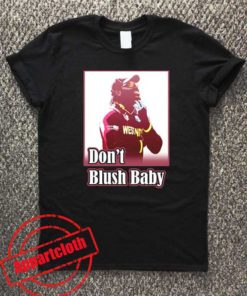 Don't Blush Baby Unisex Tshirt