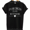 Dylan My Boyfriend Unisex Tshirt