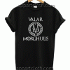 Game Of Thrones Valar Morghulis Unisex Tshirt