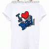 I Love Dad Unisex Tshirt