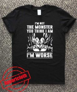 I'm not Monster - I'm Worse Unisex Tshirt