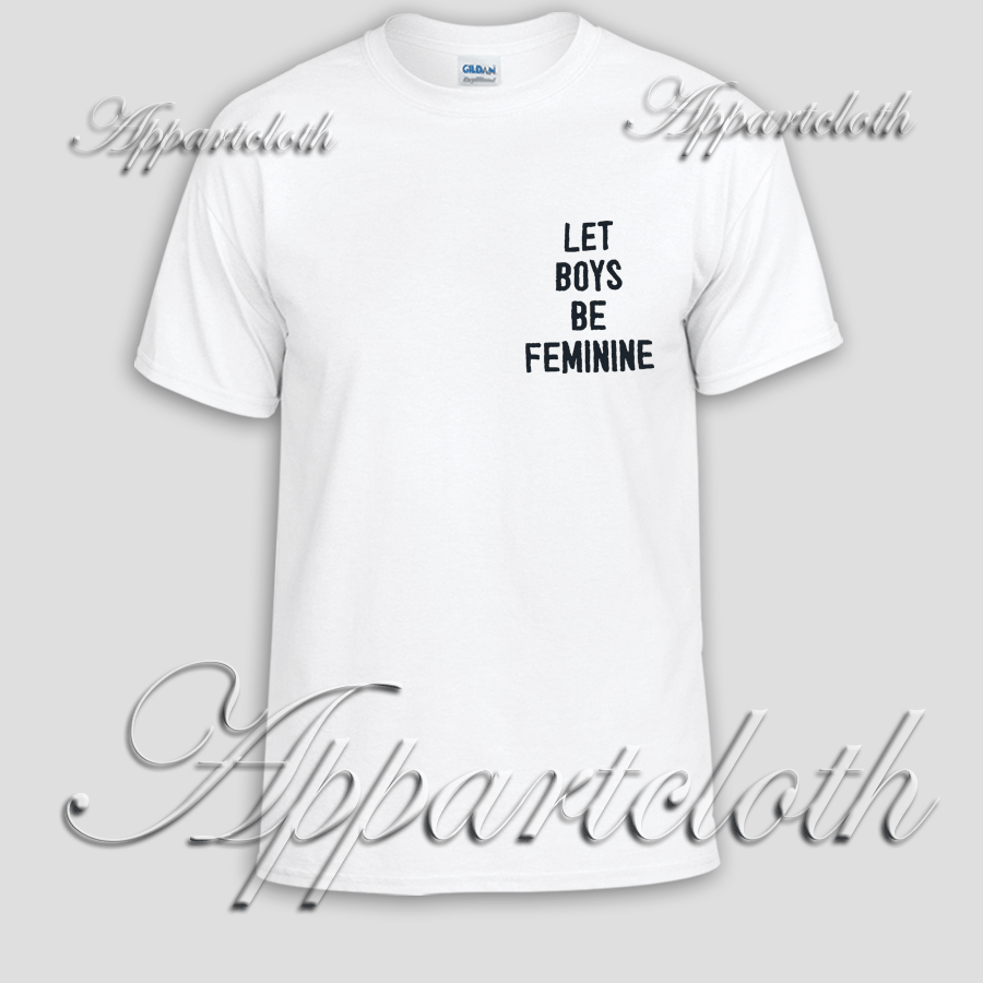 Let Boys Be Feminime Unisex Tshirt