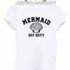 Mermaid Off Duty Unisex Tshirt